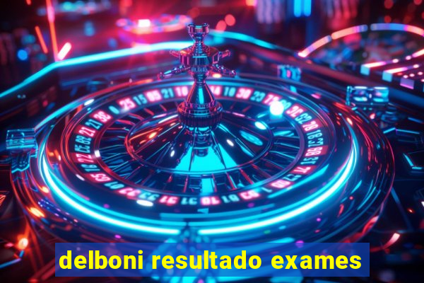 delboni resultado exames